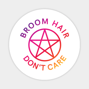 Broom Hair Don't Care Funny Pagan Wiccan Cheeky Witch® Magnet